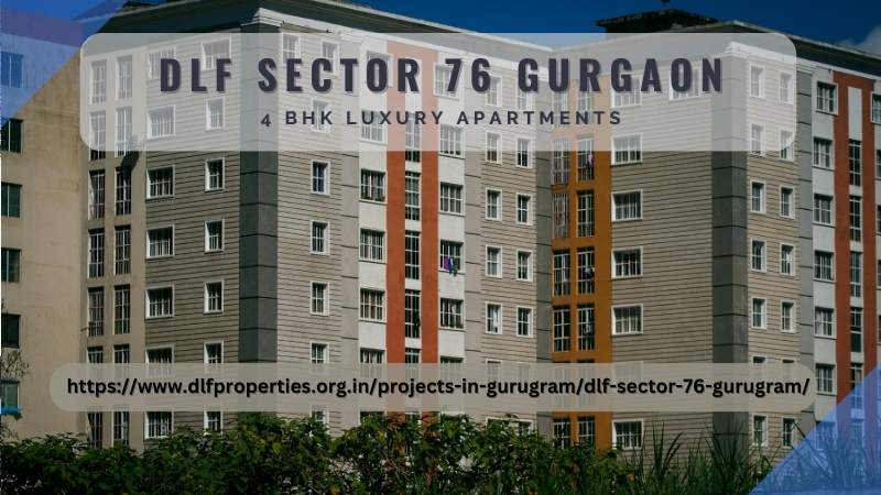 DLF Sector 76 Gurgaon | 4 BHK Luxury Apartments