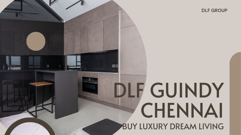 DLF Guindy Chennai | Buy Luxury Dream Living