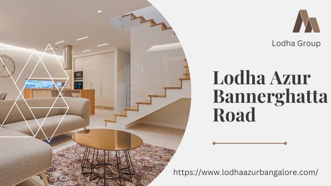 Lodha Azur Bannerghatta Road Bangalore