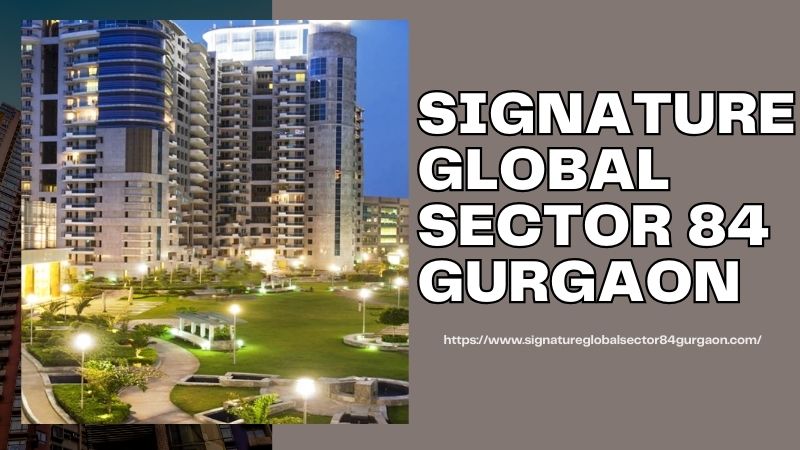 Signature Global Sector 84 Gurgaon